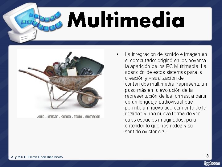 Multimedia • L. A. y M. C. E. Emma Linda Diez Knoth La integración