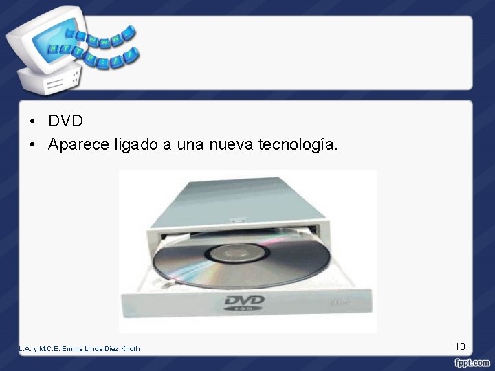  • DVD • Aparece ligado a una nueva tecnología. L. A. y M.