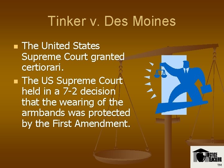 Tinker v. Des Moines n n The United States Supreme Court granted certiorari. The