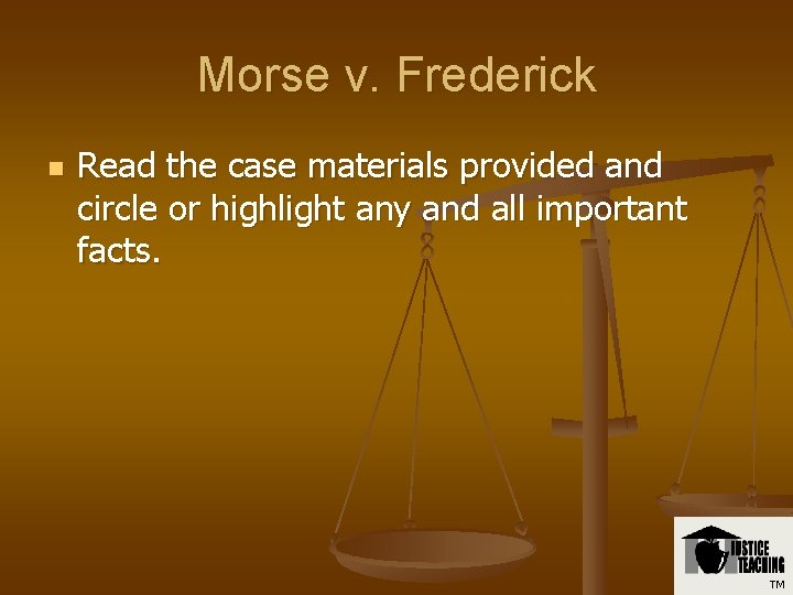 Morse v. Frederick n Read the case materials provided and circle or highlight any