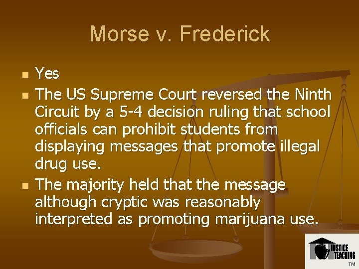 Morse v. Frederick n n n Yes The US Supreme Court reversed the Ninth