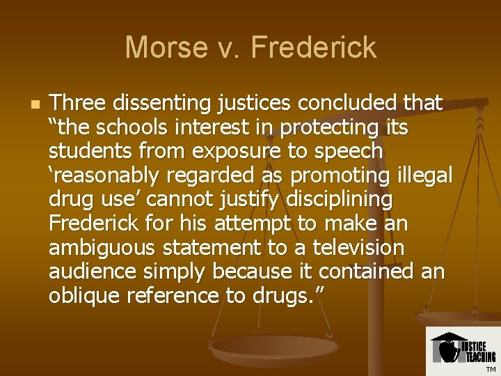 Morse v. Frederick n Three dissenting justices concluded that “the schools interest in protecting