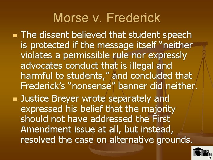 Morse v. Frederick n n The dissent believed that student speech is protected if