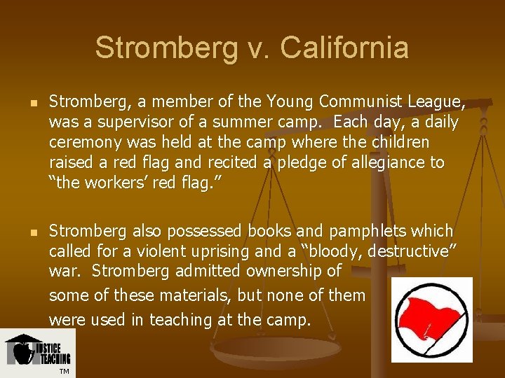 Stromberg v. California n n Stromberg, a member of the Young Communist League, was