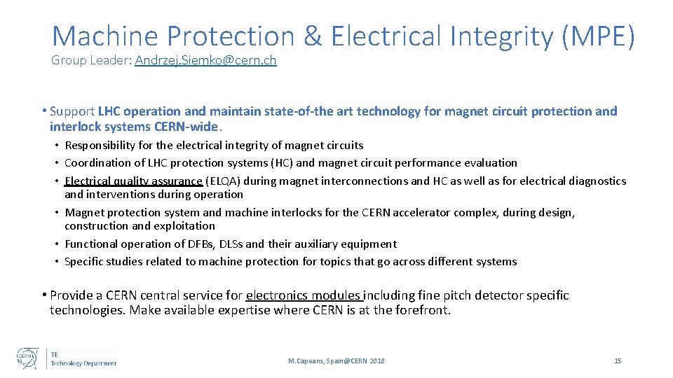 Machine Protection & Electrical Integrity (MPE) Group Leader: Andrzej. Siemko@cern. ch • Support LHC