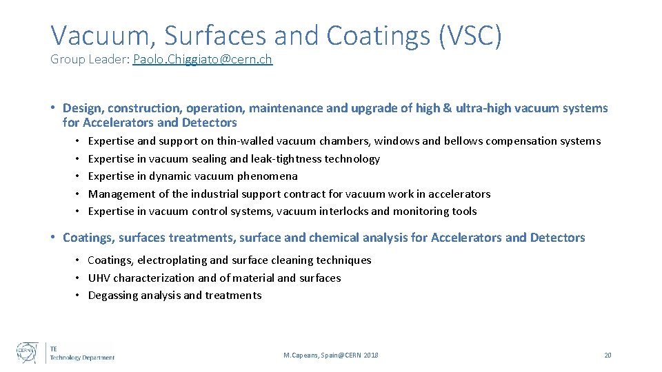 Vacuum, Surfaces and Coatings (VSC) Group Leader: Paolo. Chiggiato@cern. ch • Design, construction, operation,