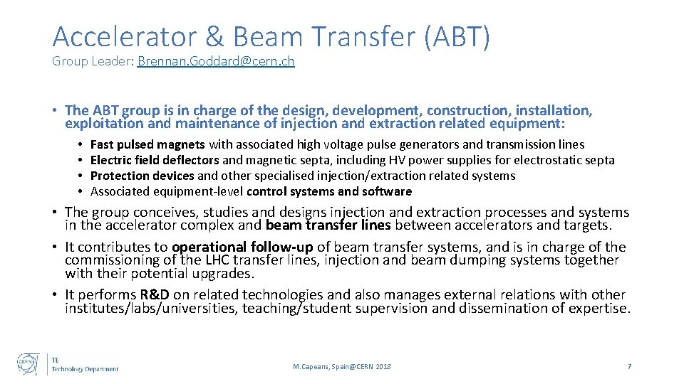 Accelerator & Beam Transfer (ABT) Group Leader: Brennan. Goddard@cern. ch • The ABT group