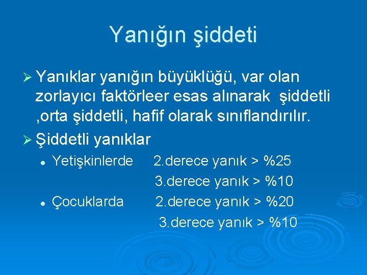 Yanığın şiddeti Ø Yanıklar yanığın büyüklüğü, var olan zorlayıcı faktörleer esas alınarak şiddetli ,