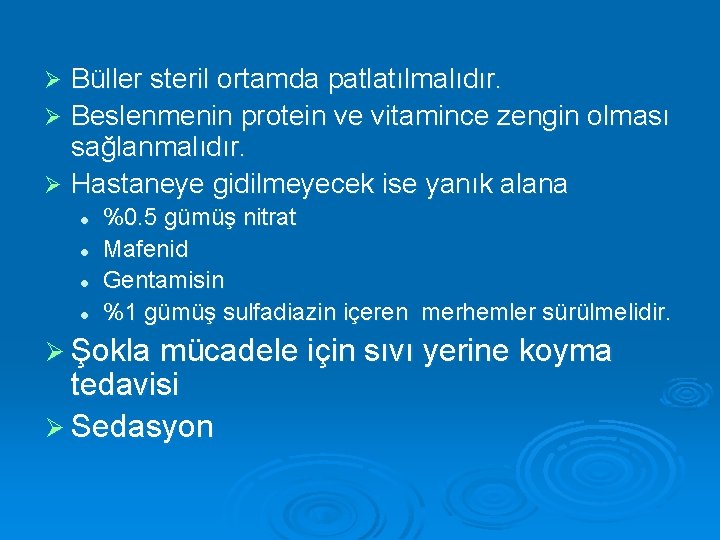 Büller steril ortamda patlatılmalıdır. Ø Beslenmenin protein ve vitamince zengin olması sağlanmalıdır. Ø Hastaneye