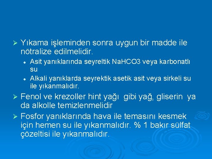 Ø Yıkama işleminden sonra uygun bir madde ile nötralize edilmelidir. l l Asit yanıklarında