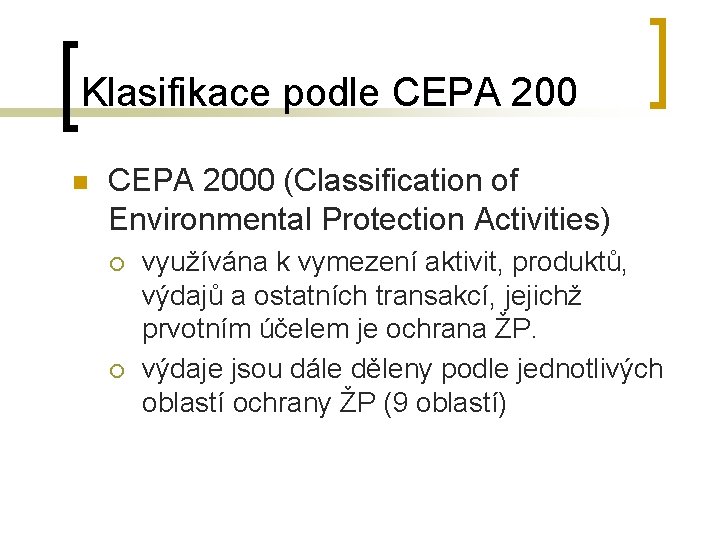 Klasifikace podle CEPA 200 n CEPA 2000 (Classification of Environmental Protection Activities) ¡ ¡
