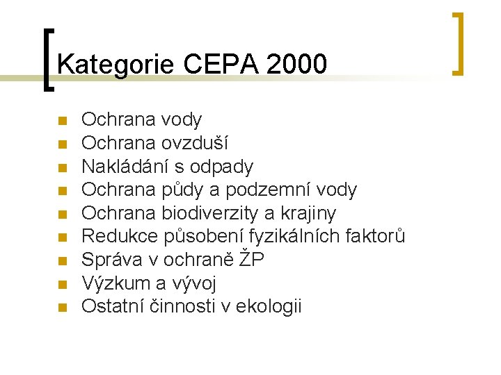 Kategorie CEPA 2000 n n n n n Ochrana vody Ochrana ovzduší Nakládání s