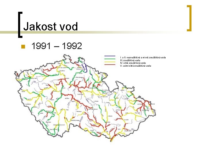 Jakost vod n 1991 – 1992 I. a II. neznečištěná a mírně znečištěná voda