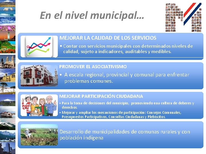 En el nivel municipal… MEJORAR LA CALIDAD DE LOS SERVICIOS • Contar con servicios