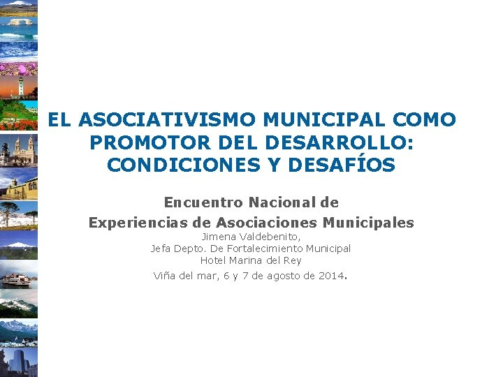 EL ASOCIATIVISMO MUNICIPAL COMO PROMOTOR DEL DESARROLLO: CONDICIONES Y DESAFÍOS Encuentro Nacional de Experiencias