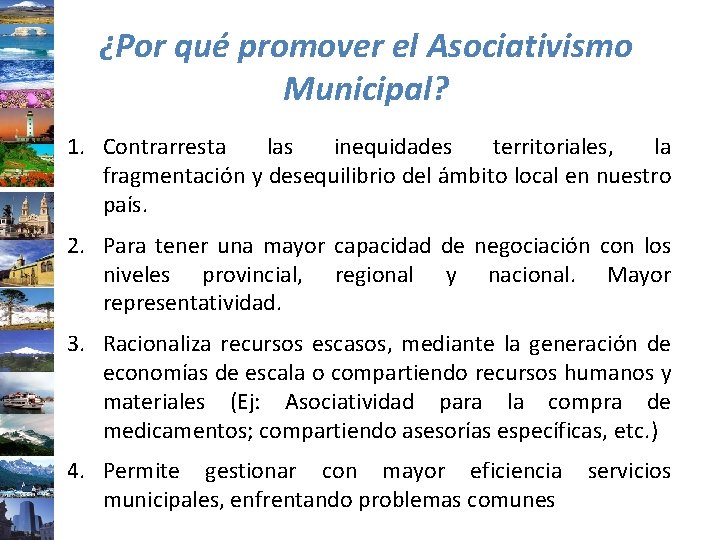 ¿Por qué promover el Asociativismo Municipal? 1. Contrarresta las inequidades territoriales, la fragmentación y