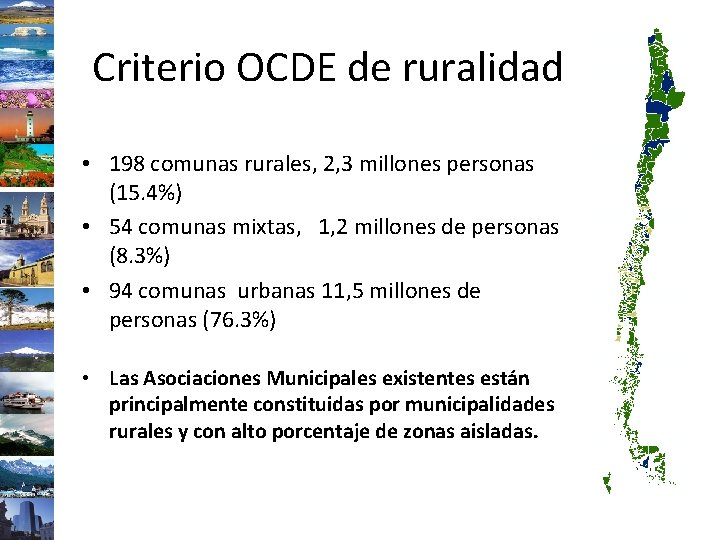 Criterio OCDE de ruralidad • 198 comunas rurales, 2, 3 millones personas (15. 4%)