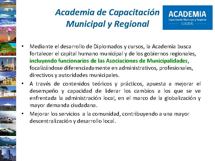 Academia de Capacitación Municipal y Regional • Mediante el desarrollo de Diplomados y cursos,