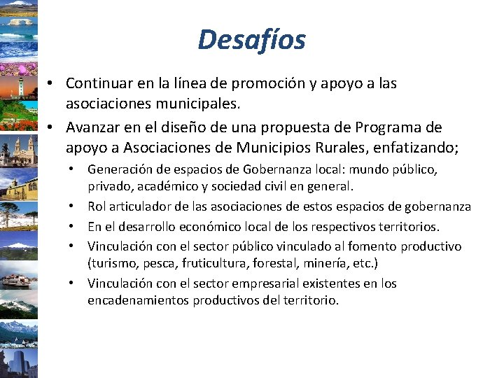 Desafíos • Continuar en la línea de promoción y apoyo a las asociaciones municipales.