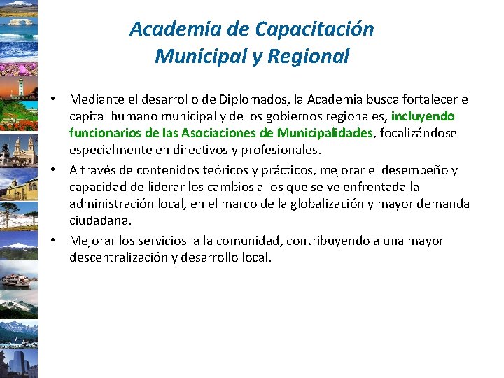 Academia de Capacitación Municipal y Regional • Mediante el desarrollo de Diplomados, la Academia