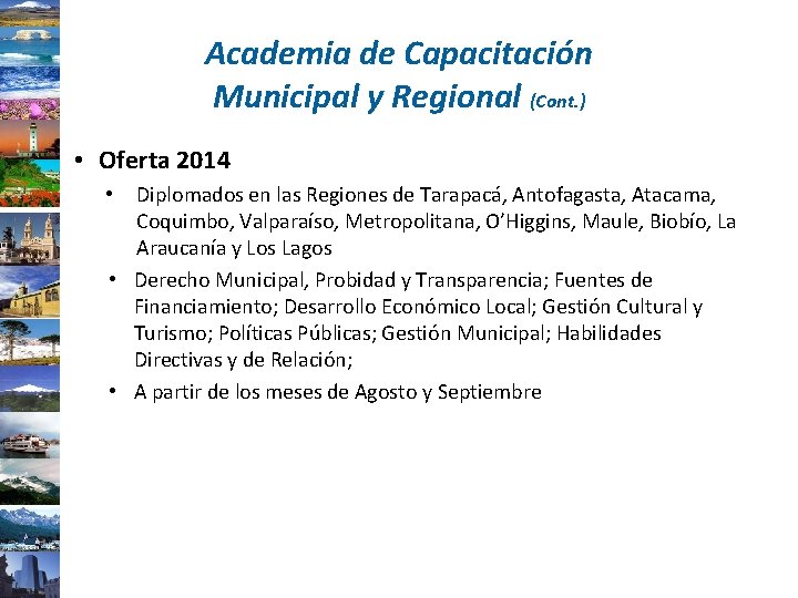 Academia de Capacitación Municipal y Regional (Cont. ) • Oferta 2014 Diplomados en las