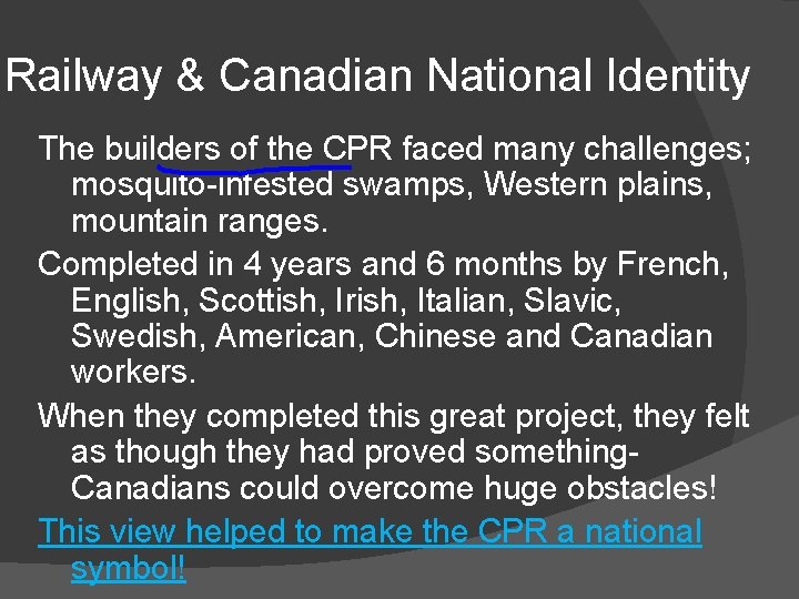 Railway & Canadian National Identity The builders of the CPR faced many challenges; mosquito-infested