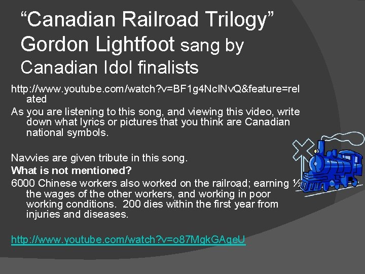 “Canadian Railroad Trilogy” Gordon Lightfoot sang by Canadian Idol finalists http: //www. youtube. com/watch?