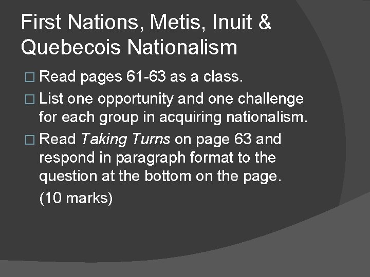 First Nations, Metis, Inuit & Quebecois Nationalism � Read pages 61 -63 as a