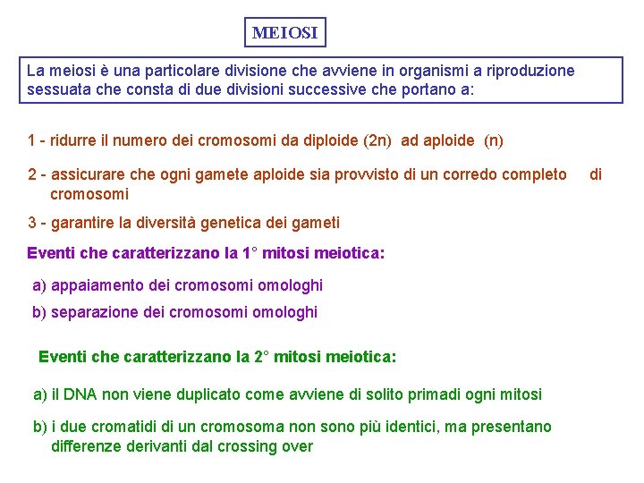 MEIOSI La meiosi è una particolare divisione che avviene in organismi a riproduzione sessuata