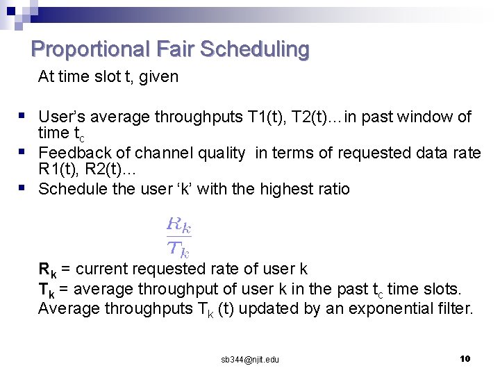 Proportional Fair Scheduling At time slot t, given § User’s average throughputs T 1(t),