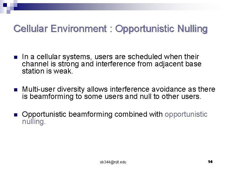 Cellular Environment : Opportunistic Nulling n In a cellular systems, users are scheduled when