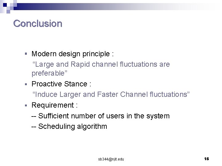 Conclusion § Modern design principle : “Large and Rapid channel fluctuations are preferable” §