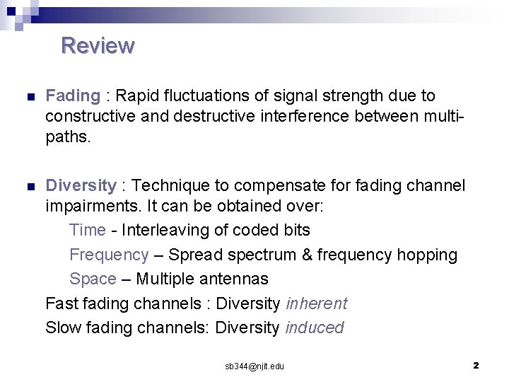 Review n Fading : Rapid fluctuations of signal strength due to constructive and destructive