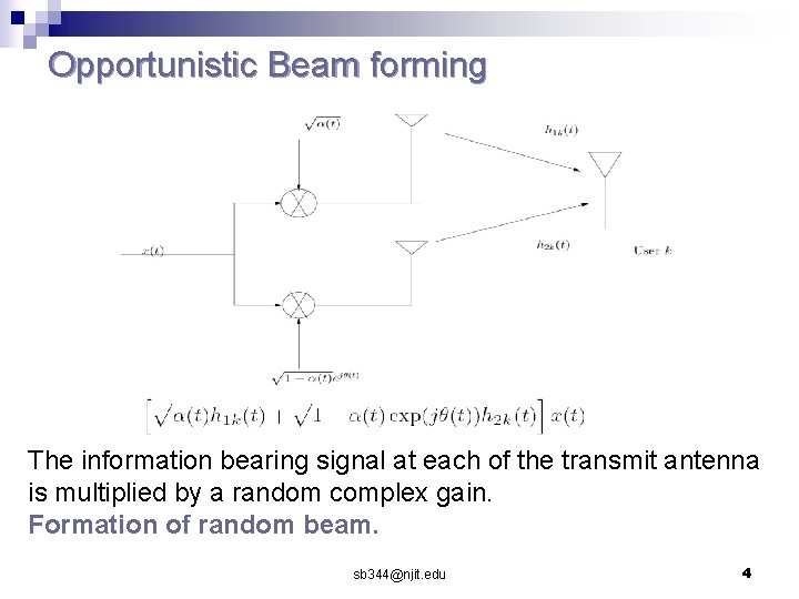 Opportunistic Beam forming The information bearing signal at each of the transmit antenna is