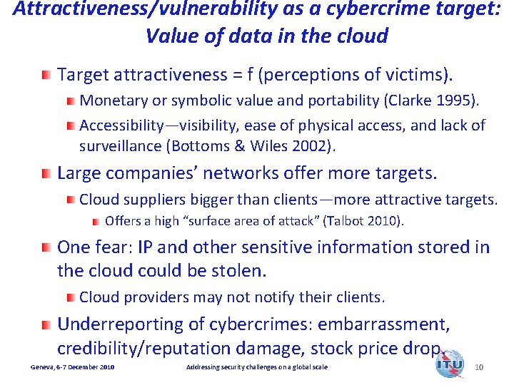 Attractiveness/vulnerability as a cybercrime target: Value of data in the cloud Target attractiveness =