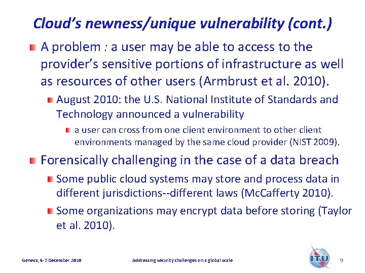 Cloud’s newness/unique vulnerability (cont. ) A problem : a user may be able to
