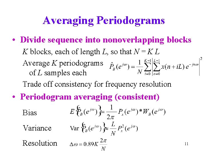 Averaging Periodograms • Divide sequence into nonoverlapping blocks K blocks, each of length L, Averaging Periodograms • Divide sequence into nonoverlapping blocks K blocks, each of length L,