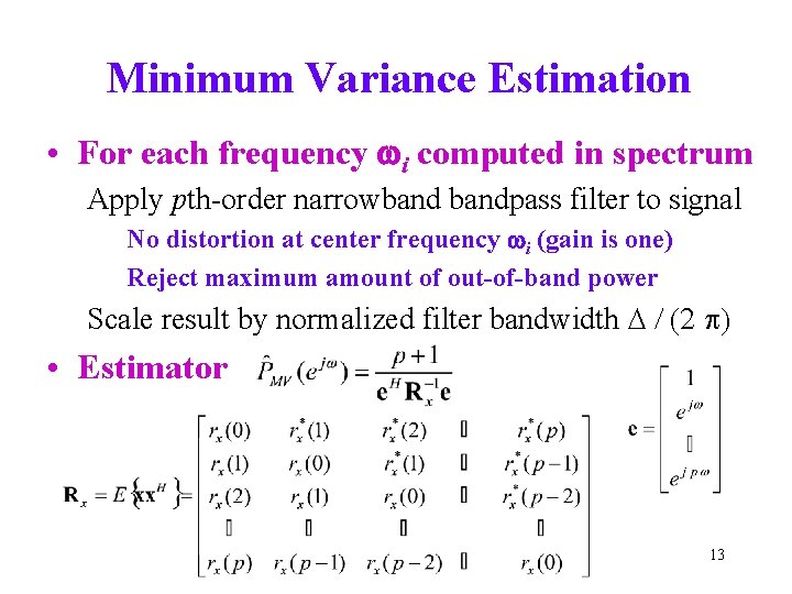 Minimum Variance Estimation • For each frequency wi computed in spectrum Apply pth-order narrowbandpass Minimum Variance Estimation • For each frequency wi computed in spectrum Apply pth-order narrowbandpass