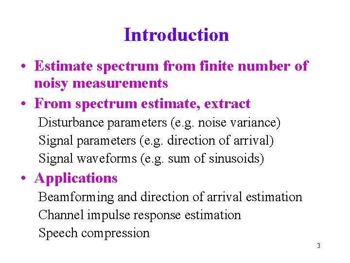 Introduction • Estimate spectrum from finite number of noisy measurements • From spectrum estimate, Introduction • Estimate spectrum from finite number of noisy measurements • From spectrum estimate,