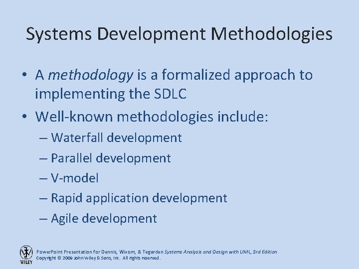 Systems Development Methodologies • A methodology is a formalized approach to implementing the SDLC