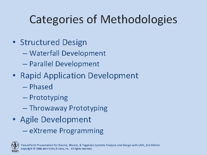 Categories of Methodologies • Structured Design – Waterfall Development – Parallel Development • Rapid