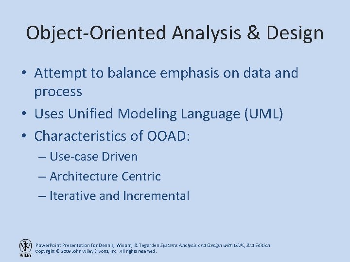 Object-Oriented Analysis & Design • Attempt to balance emphasis on data and process •