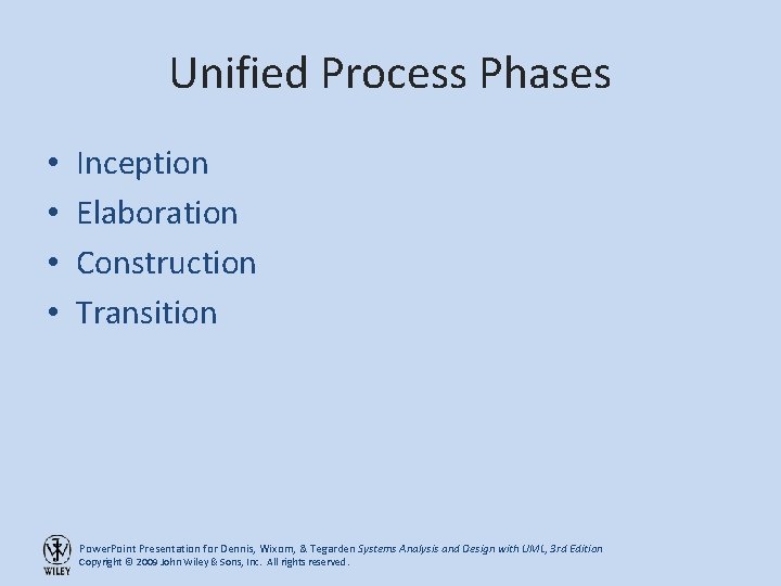 Unified Process Phases • • Inception Elaboration Construction Transition Power. Point Presentation for Dennis,