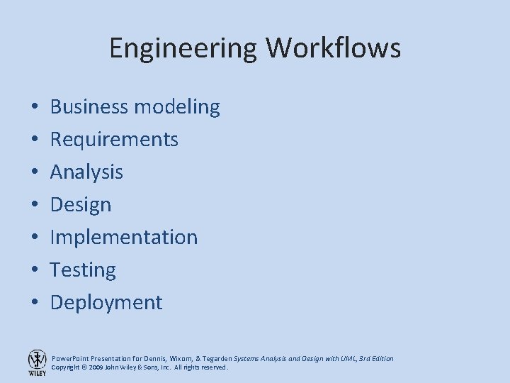 Engineering Workflows • • Business modeling Requirements Analysis Design Implementation Testing Deployment Power. Point