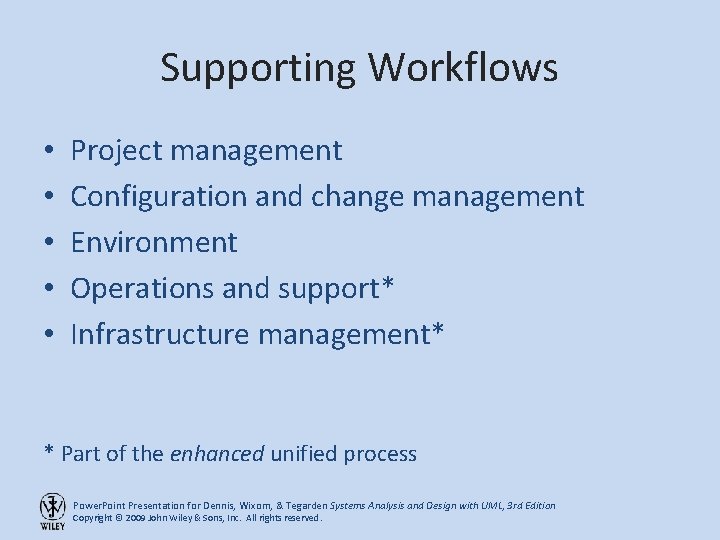 Supporting Workflows • • • Project management Configuration and change management Environment Operations and
