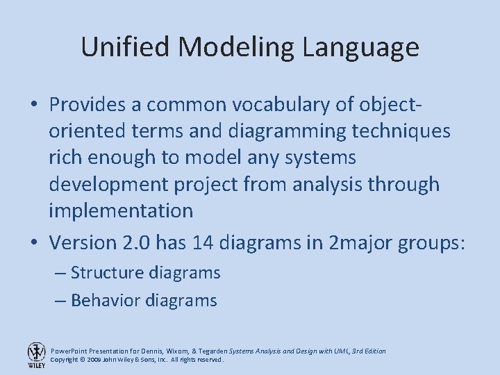 Unified Modeling Language • Provides a common vocabulary of objectoriented terms and diagramming techniques