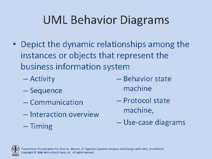 UML Behavior Diagrams • Depict the dynamic relationships among the instances or objects that