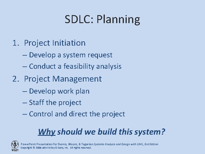 SDLC: Planning 1. Project Initiation – Develop a system request – Conduct a feasibility