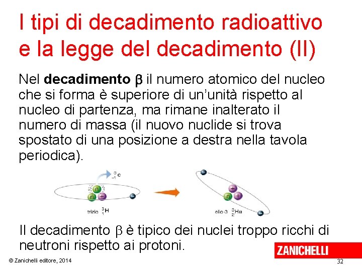 I tipi di decadimento radioattivo e la legge del decadimento (II) Nel decadimento il