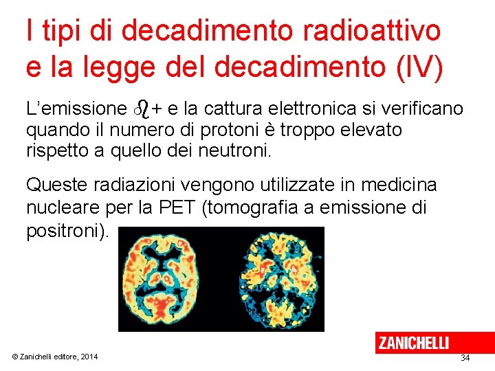 I tipi di decadimento radioattivo e la legge del decadimento (IV) L’emissione + e